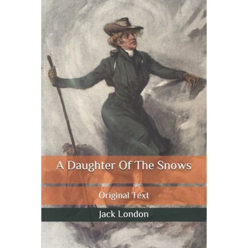 A Daughter Of The Snows: Original Text Paperback, Independently Published, English, 9798686831636