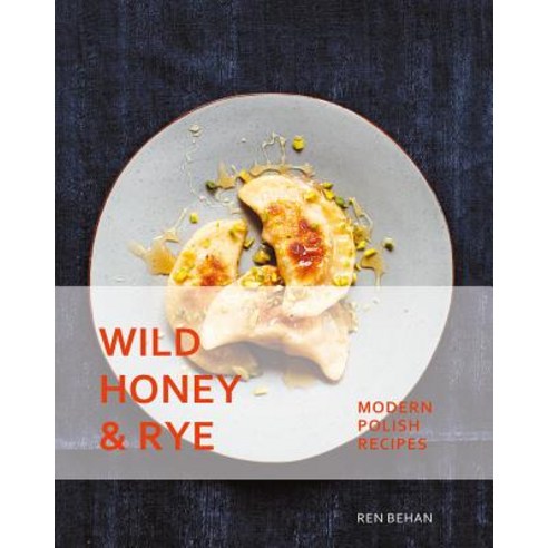 (영문도서) Wild Honey and Rye: Modern Polish Recipes Paperback, Interlink Books, English, 9781623719180