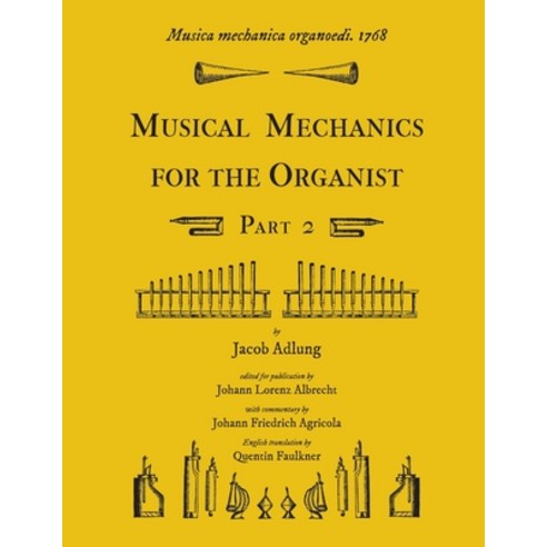 Musica mechanica organoedi / Musical mechanics for the organist Part 2 Paperback, Zea E-Books, English, 9781609620141