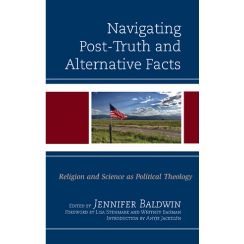 Navigating Post-Truth and Alternative Facts: Religion and Science as Political Theology Paperback, Lexington Books
