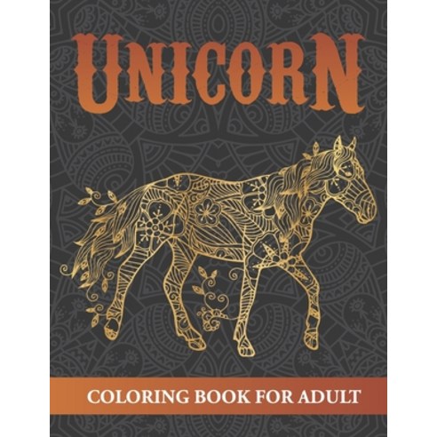unicorn coloring book for adult: creative haven coloring books for adults unicorns 2021 Paperback, Independently Published, English, 9798581019733