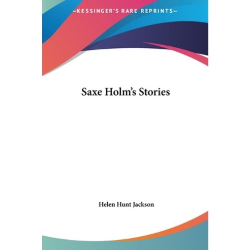 Saxe Holm''s Stories Hardcover, Kessinger Publishing