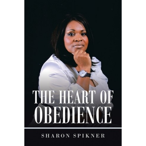 The Heart of Obedience Paperback, Authorhouse, English, 9781665514019