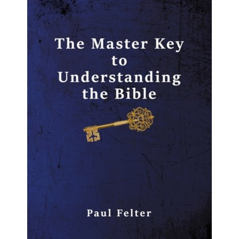 The Master Key to Understanding the Bible Paperback, Harpazo Publishing Company, English, 9780982995433