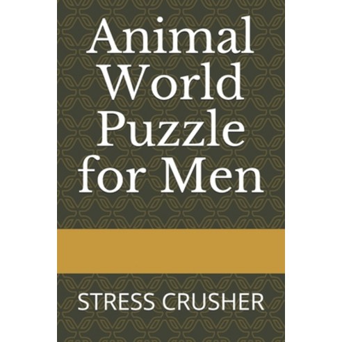 Animal World Puzzle for Men: Stress Crusher Paperback, Independently Published, English, 9798695363081