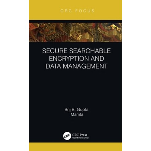 Secure Searchable Encryption and Data Management Hardcover, CRC Press, English, 9780367619671
