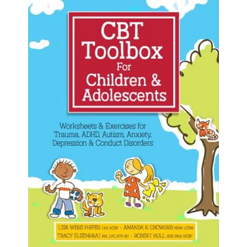 (영문도서) CBT Toolbox for Children and Adolescents Over 220 Worksheets & Exercises for Trauma ADHD Autism Anxiety Depression & Conduct Disorders, Pesi Publishing & Media