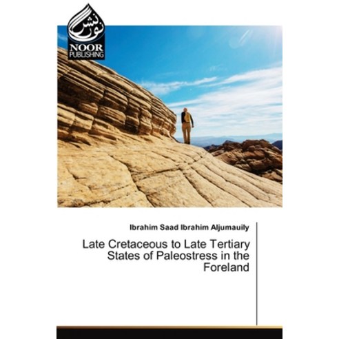 (영문도서) Late Cretaceous to Late Tertiary States of Paleostress in the Foreland Paperback, Noor Publishing, English, 9786202790345
