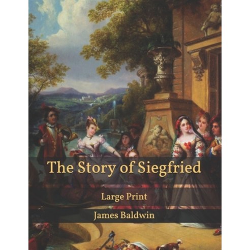 The Story of Siegfried: Large Print Paperback, Independently Published, English, 9798596705669