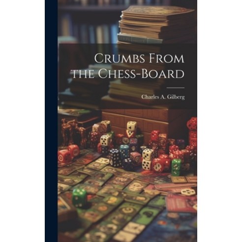 (영문도서) Crumbs From the Chess-Board Hardcover, Legare Street Press, English, 9781020006302