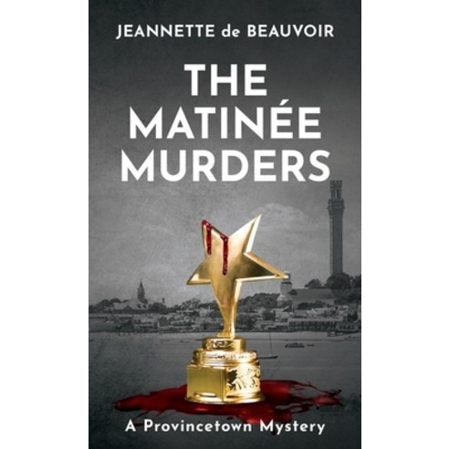 The Matinée Murders: A Provincetown Mystery Paperback, Homeport Press