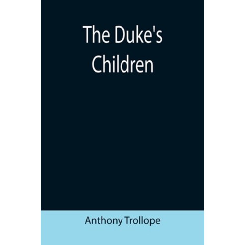 (영문도서) The Duke''s Children Paperback, Alpha Edition, English, 9789355391353