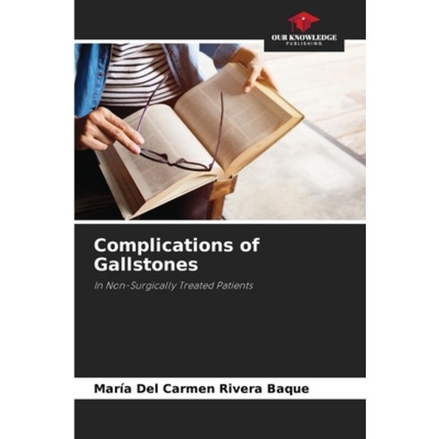 (영문도서) Complications of Gallstones Paperback, Our Knowledge Publishing, English, 9786206976547