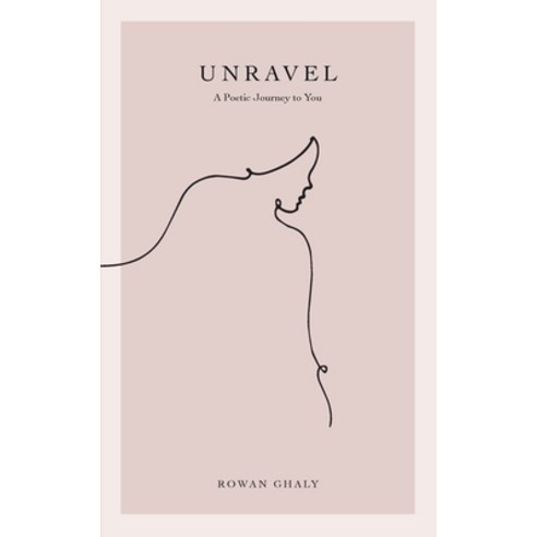 (영문도서) Unravel: A Poetic Journey to You Paperback, Rowan Ghaly, English, 9798986583303