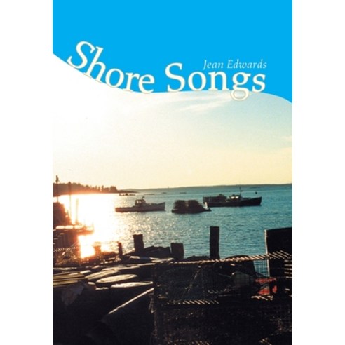 (영문도서) Shore Songs Hardcover, Xlibris Us, English, 9781425717599