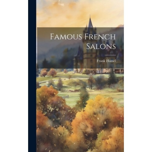 (영문도서) Famous French Salons Hardcover, Legare Street Press, English, 9781020543050