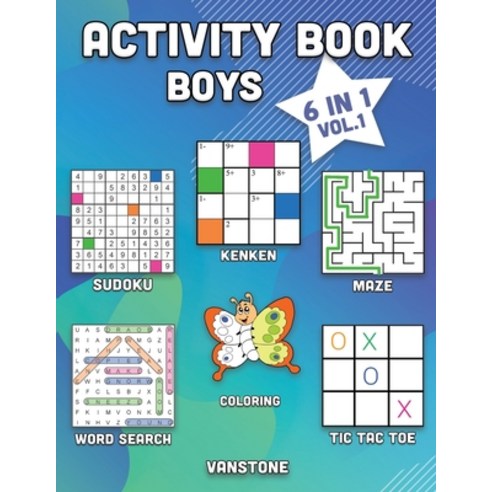 Activity Book Boys: 6 in 1 - Word Search Sudoku Coloring Mazes KenKen & Tic Tac Toe (Vol. 1) Paperback, Independently Published