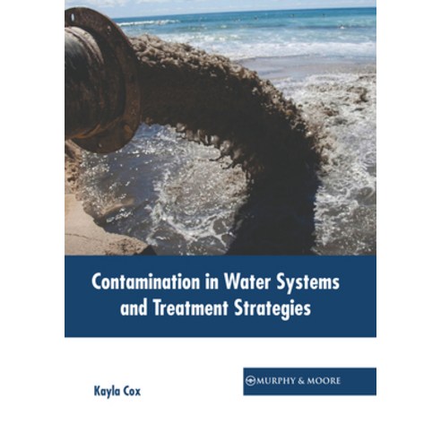 (영문도서) Contamination in Water Systems and Treatment Strategies Hardcover, Murphy & Moore Publishing, English, 9781639877584