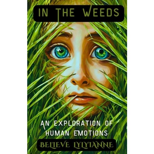 (영문도서) In the Weeds: An Exploration Of Human Emotions Paperback, Independently Published, English, 9798879142587