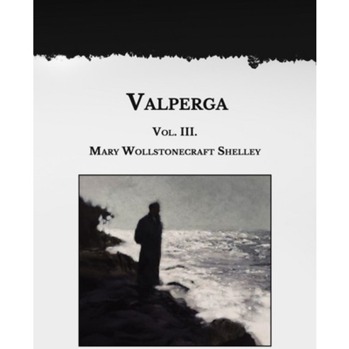 Valperga: Vol. III- Large Print Paperback, Independently Published, English, 9798591735623