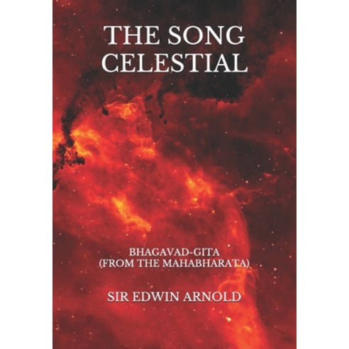 The Song Celestial: Bhagavad-Gita (From the Mahabharata) Paperback, Independently Published, English, 9798722451637