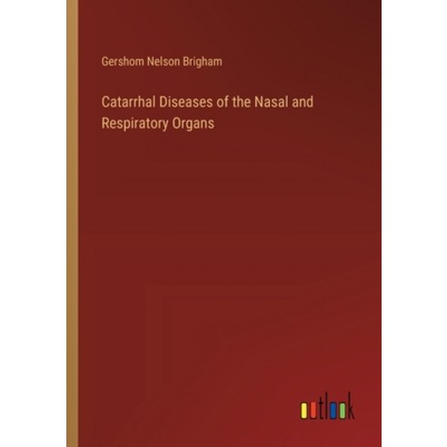 (영문도서) Catarrhal Diseases of the Nasal and Respiratory Organs Paperback, Outlook Verlag, English, 9783385420908