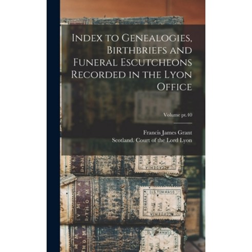 (영문도서) Index to Genealogies Birthbriefs and Funeral Escutcheons Recorded in the Lyon Office; Volume... Hardcover, Legare Street Press, English, 9781018864600