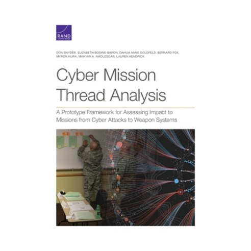 (영문도서) Cyber Mission Thread Analysis: A Prototype Framework for Assessing Impact to Missions from Cy... Paperback, RAND Corporation, English, 9781977408075