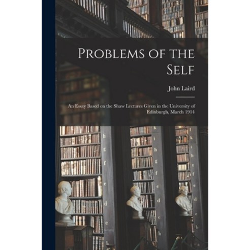 (영문도서) Problems of the Self; an Essay Based on the Shaw Lectures Given in the University of Edinburg... Paperback, Legare Street Press, English, 9781013891595