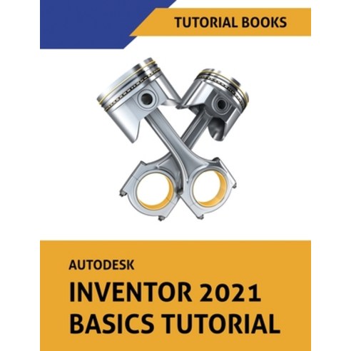 Autodesk Inventor 2021 Basics Tutorial Paperback, Kishore, English, 9788194613794