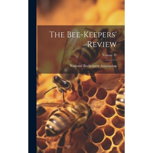 (영문도서) The Bee-Keepers'' Review; Volume 21 Hardcover, Legare Street Press, English, 9781020673672