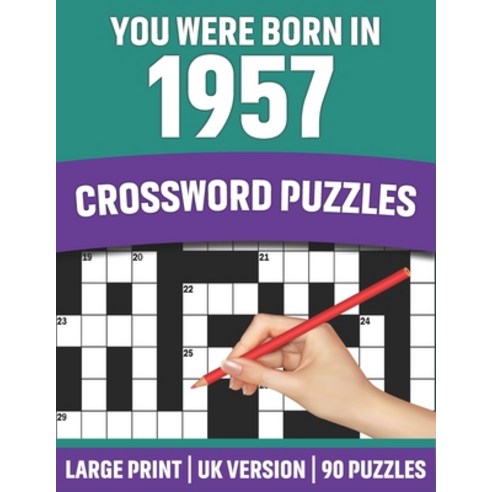 You Were Born In 1957: Crossword Puzzles: Large Print Crossword Book With 90 Puzzles for Adults Seni... Paperback, Independently Published, English, 9798735149996