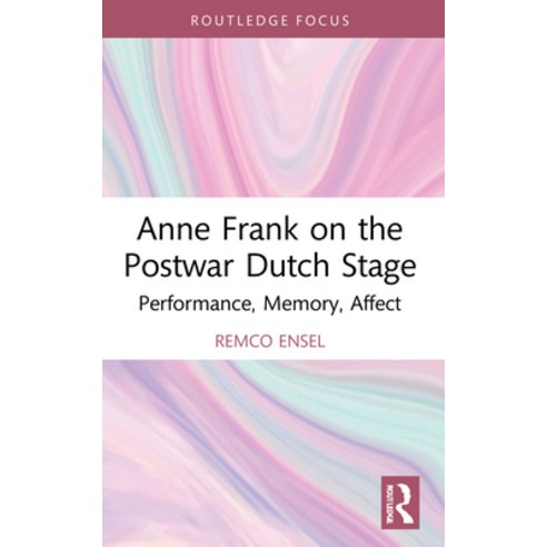 (영문도서) Anne Frank on the Postwar Dutch Stage: Performance Memory Affect Paperback, Routledge, English, 9781032034300