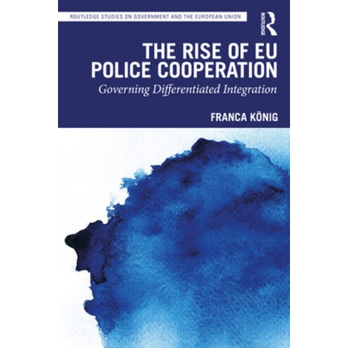 (영문도서) The Rise of EU Police Cooperation: Governing Differentiated Integration Paperback, Routledge, English, 9781032200941
