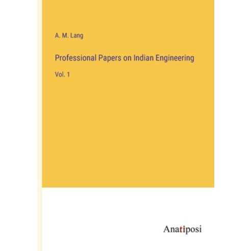 (영문도서) Professional Papers on Indian Engineering: Vol. 1 Paperback, Anatiposi Verlag, English, 9783382809782