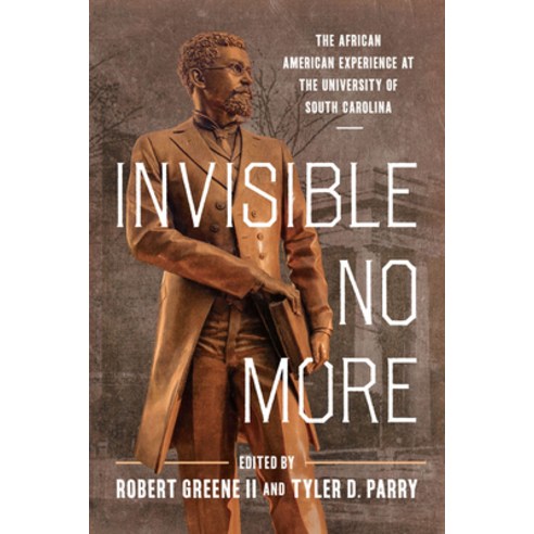 (영문도서) Invisible No More: The African American Experience at the University of South Carolina Paperback, University of South Carolin..., English, 9781643362540