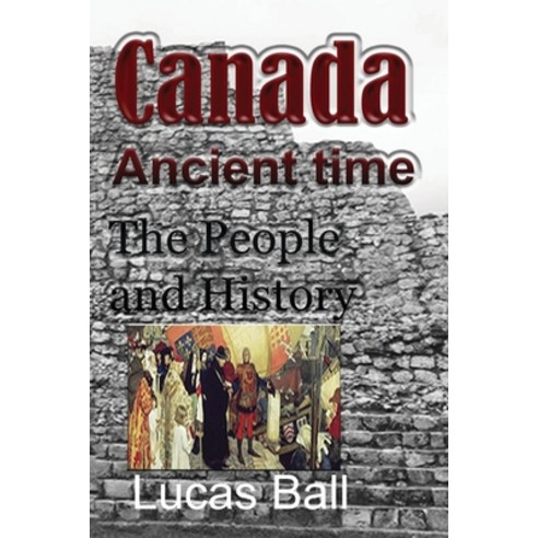 Canada Ancient time Paperback, Blurb, English, 9781715758769