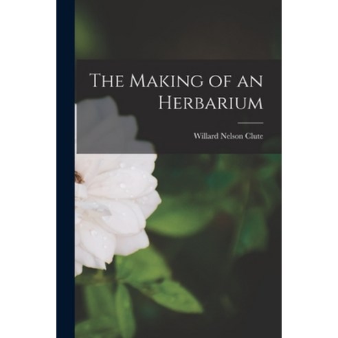 (영문도서) The Making of an Herbarium Paperback, Legare Street Press, English, 9781013878640