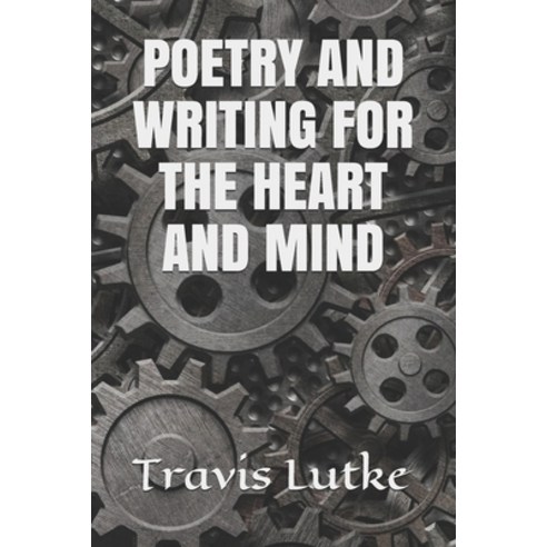 Poetry & Writing for the Heart and Mind Paperback, Independently Published, English, 9798598052174
