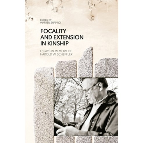 (영문도서) Focality and Extension in Kinship: Essays in Memory of Harold W. Scheffler Paperback, Anu Press, English, 9781760461812