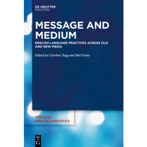 (영문도서) Message and Medium: English Language Practices Across Old and New Media Hardcover, Walter de Gruyter, 9783110620399