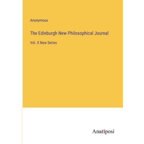 (영문도서) The Edinburgh New Philosophical Journal: Vol. X New Series Paperback, Anatiposi Verlag, English, 9783382307820