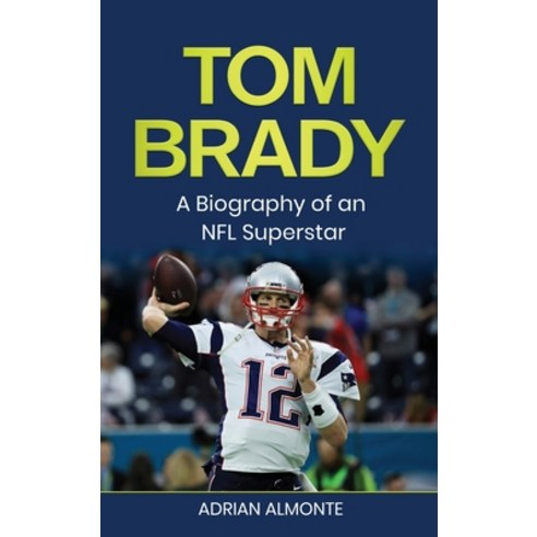 (영문도서) Tom Brady: A Biography of an NFL Superstar Hardcover, Rivercat Books LLC, English, 9781960748157