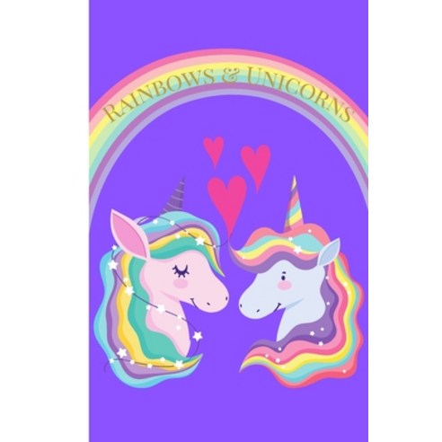 Rainbows & Unicorns: Rainbows Unicorns Pink Hearts Love Paperback, Independently Published, English, 9798598515570