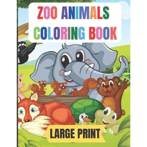 large print zoo animals coloring book: 50 Amazing coloring pages with thick lines very easy for beg... Paperback, Independently Published