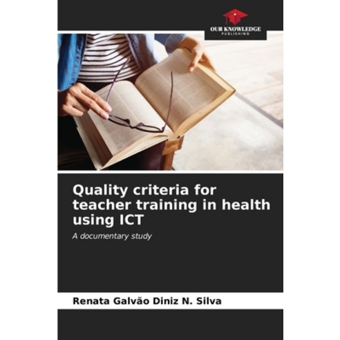 (영문도서) Quality criteria for teacher training in health using ICT Paperback, Our Knowledge Publishing, English, 9786206643418