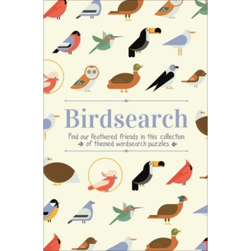 (영문도서) Birdsearch Wordsearch Puzzles: Find Our Feathered Friends in This Collection of Themed Wordse... Paperback, Arcturus Editions, English, 9781789509779