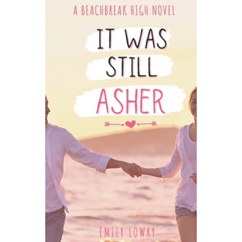 (영문도서) It Was Still Asher: A Sweet YA Romance Paperback, Eleventh Avenue Publishing, English, 9781777587062