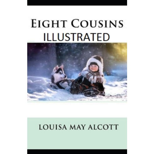 Eight Cousins Illustrated Paperback, Independently Published, English, 9798590550463