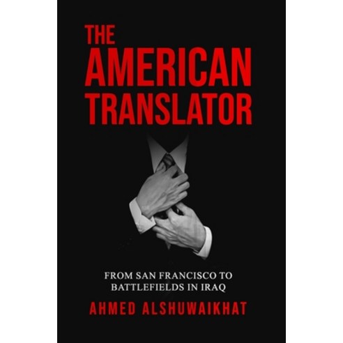 (영문도서) The American Translator: From San Francisco to Battlefields in Iraq Paperback, Ahmed by App, English, 9781917095884
